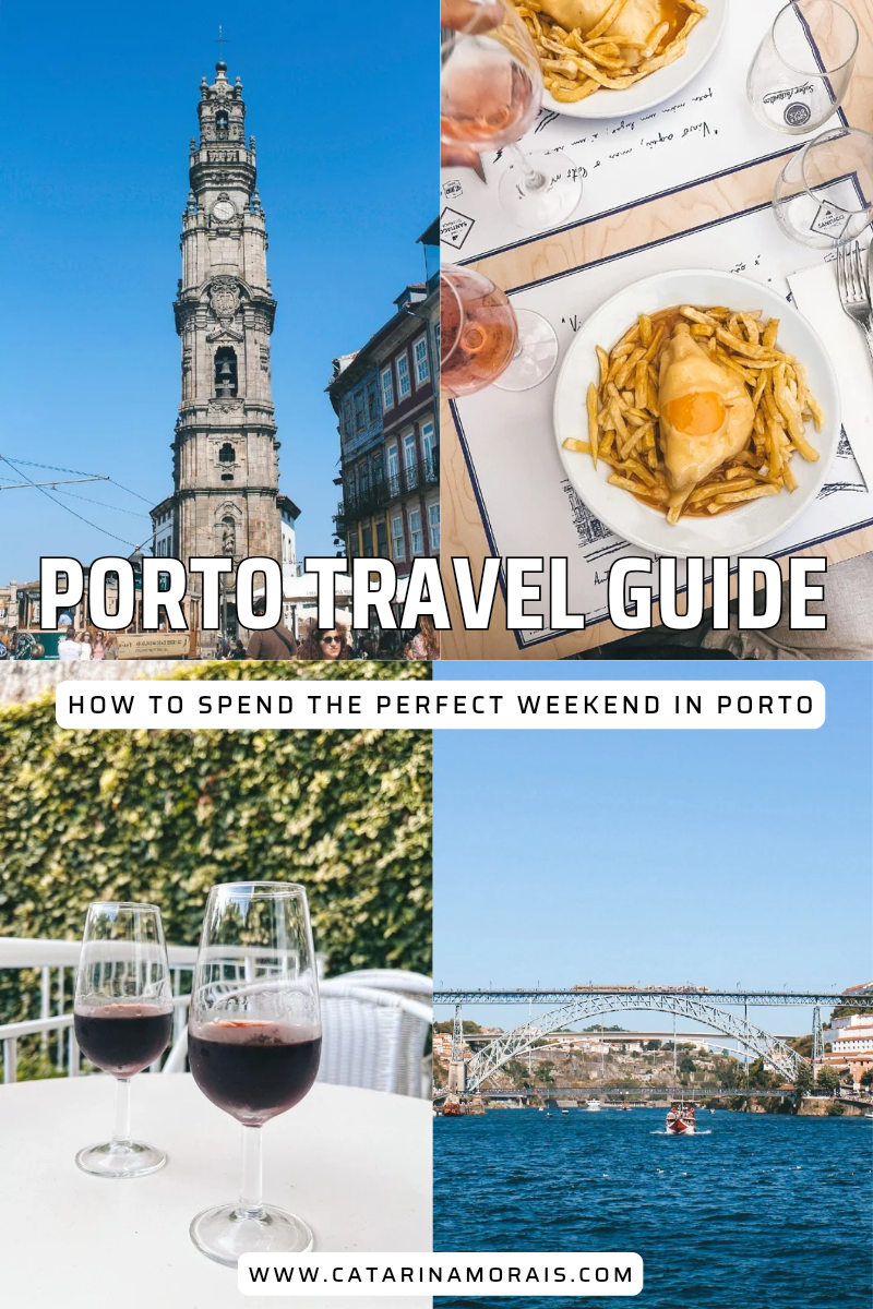 PORTO TRAVEL GUIDE - HOW TO SPEND THE PERFECT WEEKEND IN PORTO